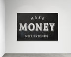 Make Money not Friends