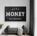 Make Money not Friends