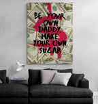 BE YOUR OWN DADDY